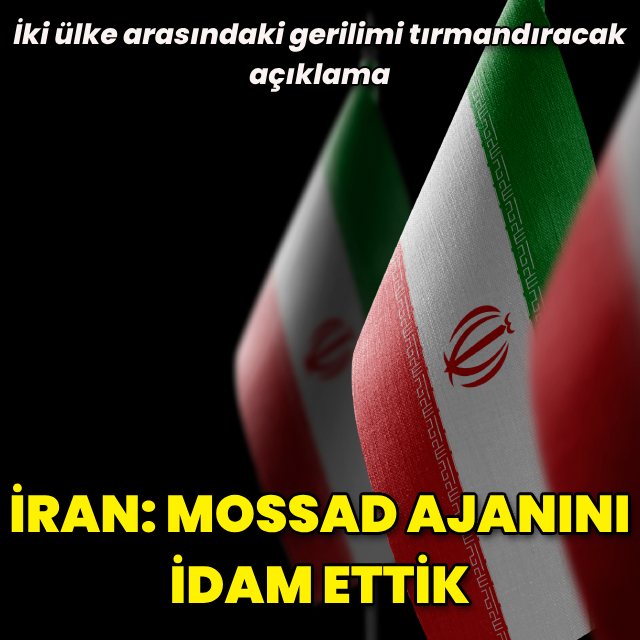 İran: Bir Mossad ajanını idam ettik