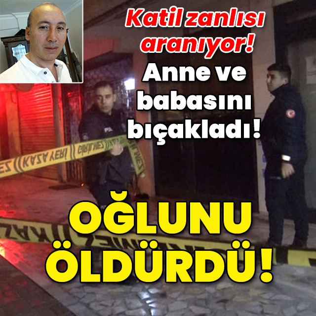 Anne ve babasını bıçakladı! Oğlunu öldürdü!