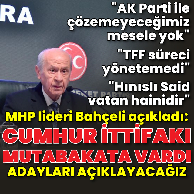 Bahçeli: Ne söz verdiysek tutarız