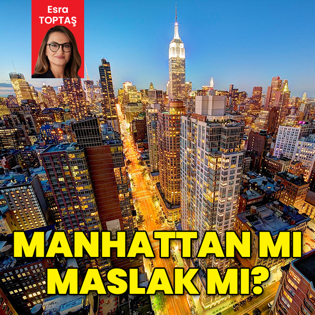 Manhattan mı Maslak mı?