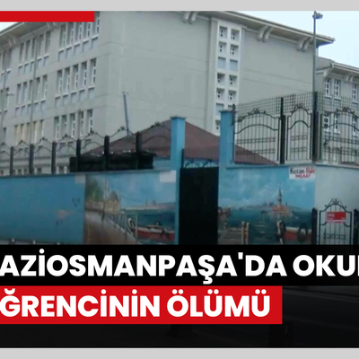 Gaziosmanpaşa'da okulda öğrencinin ölümü