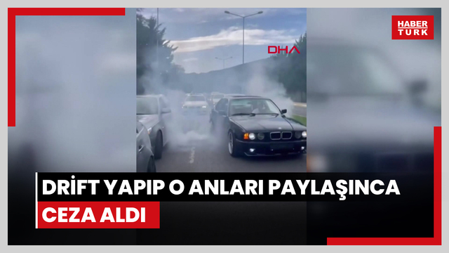  Drift yapıp o anları paylaşınca ceza aldı