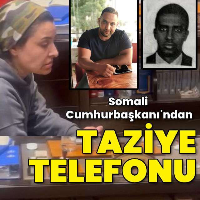 Somali Cumhurbaşkanı'ndan Göçer ailesine taziye telefonu