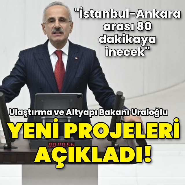 Bakan Uraloğlu: İstanbul-Ankara arası 80 dakikaya inecek