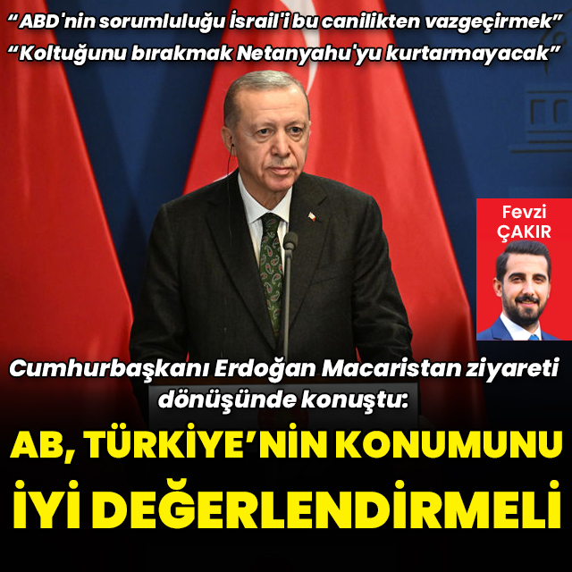 "AB'nin Türkiye’nin konumunu iyi değerlendirmesi lazım"