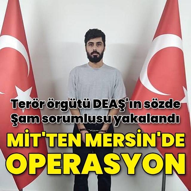 MİT, DEAŞ'ın sözde Şam sorumlusunu yakaladı