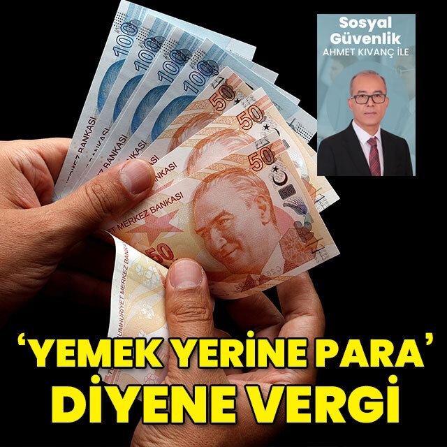"Yemek yerine para" diyene vergi