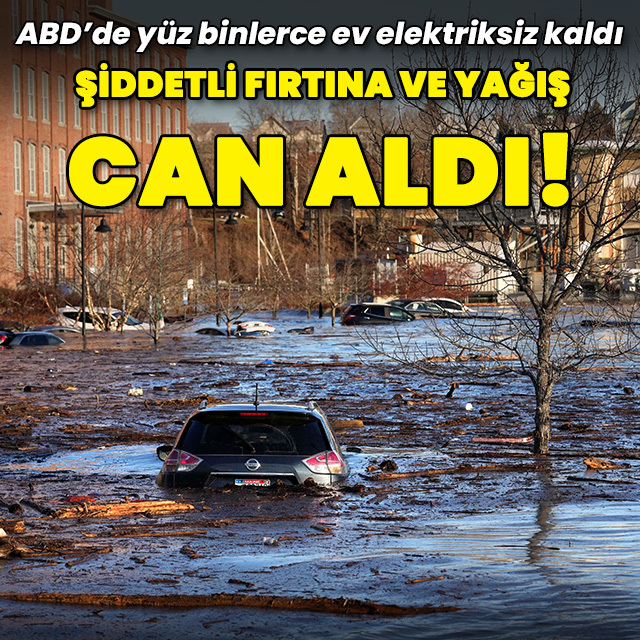 Şiddetli yağış ve fırtına can aldı!