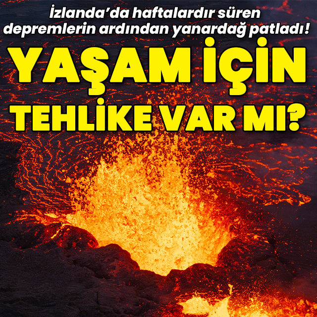 Haftalardır süren depremlerin ardından yanardağ patladı!