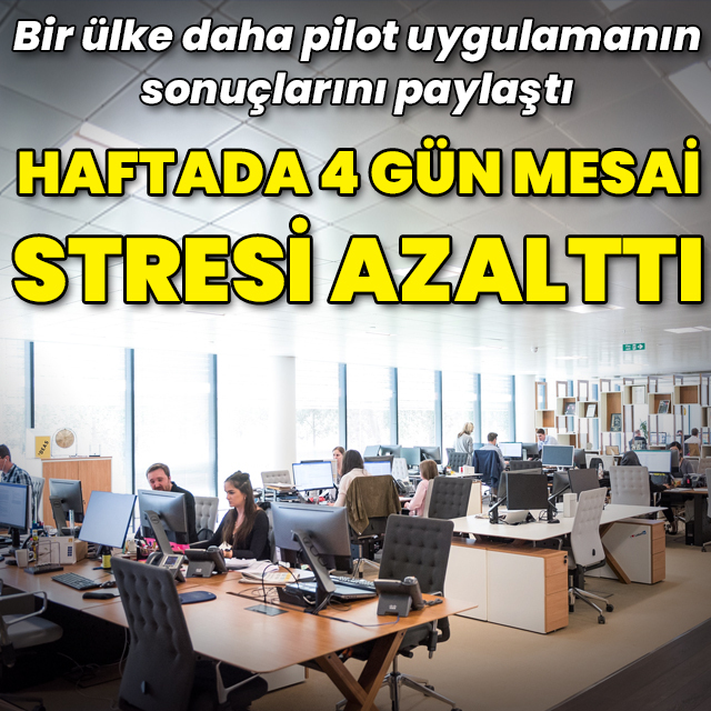 4 gün mesai stresi azalttı