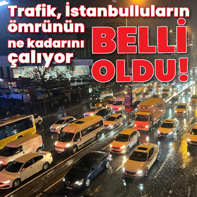 Trafik İstanbulluların ömrünün ne kadarını çalıyor?