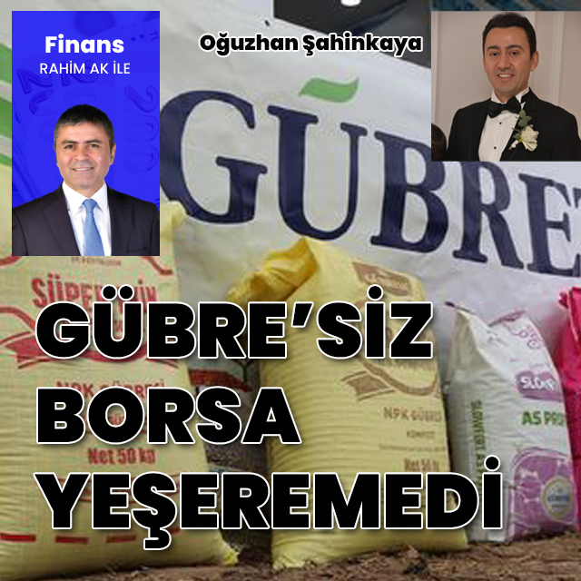 Gübre'siz borsa yeşermedi