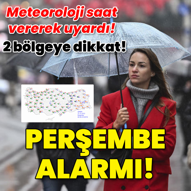 Meteoroloji saat vererek uyardı! 2 bölgeye dikkat! Perşembe alarmı!