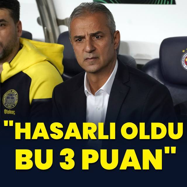 İsmail Kartal: Biraz hasarlı oldu bu üç puan