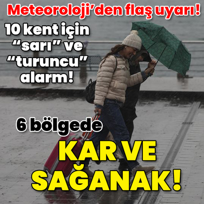 Meteoroloji'den kritik uyarı! 6 bölgede kar ve sağanak!