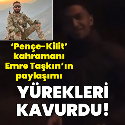 'Pençe Kilit' kahramanı Emre Taşkın: "Şehit olursam bu görüntüyü paylaşın!"