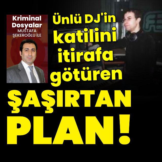 Ünlü DJ'in katilini itirafa götüren şaşırtan plan!