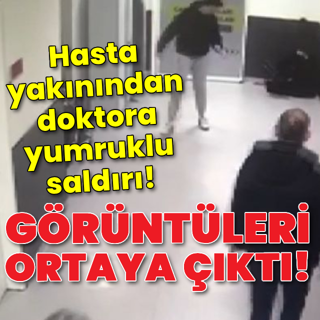 Hasta yakınından doktora yumruklu saldırı!