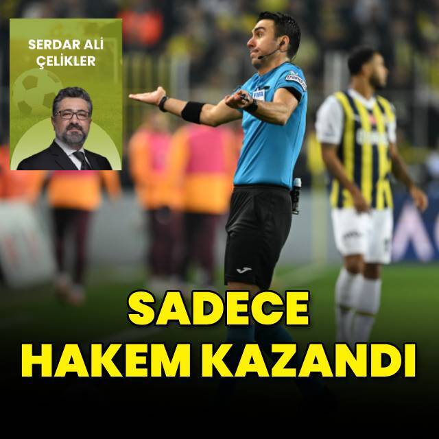 Sadece hakem kazandı