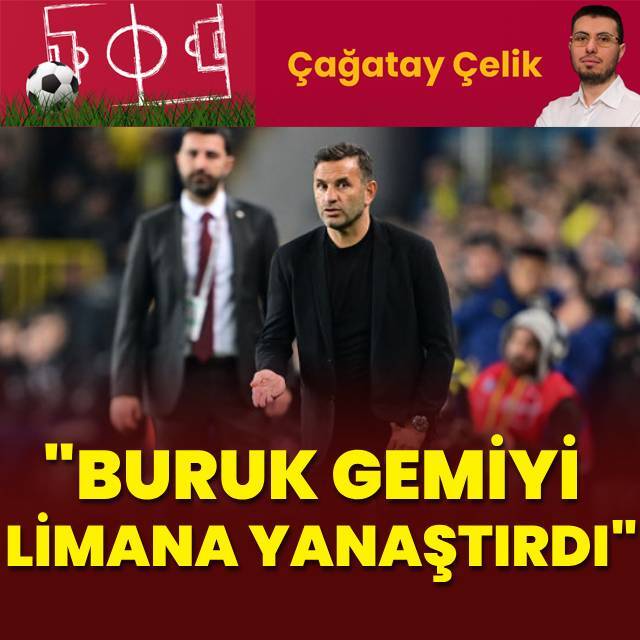 "Buruk gemiyi limana yanaştırdı"