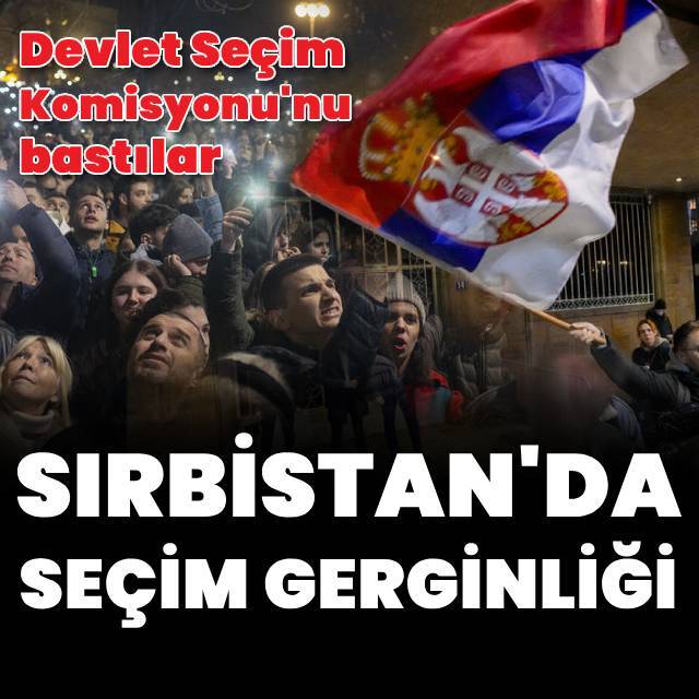 Sırbistan'da seçim gerilimi! Devlet Seçim Komisyonu bastılar
