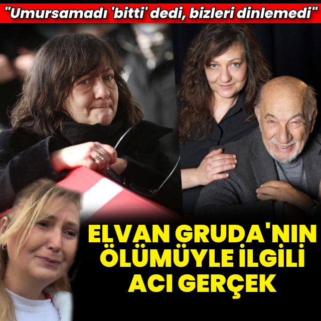 Elvan Gruda'nın ölümüyle ilgili acı gerçek