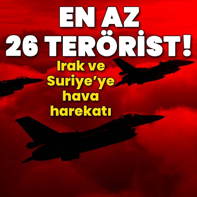 26 terörist etkisiz hale getirildi