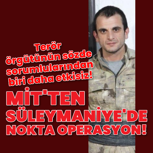 MİT'ten Irak'ın kuzeyinde nokta operasyon!