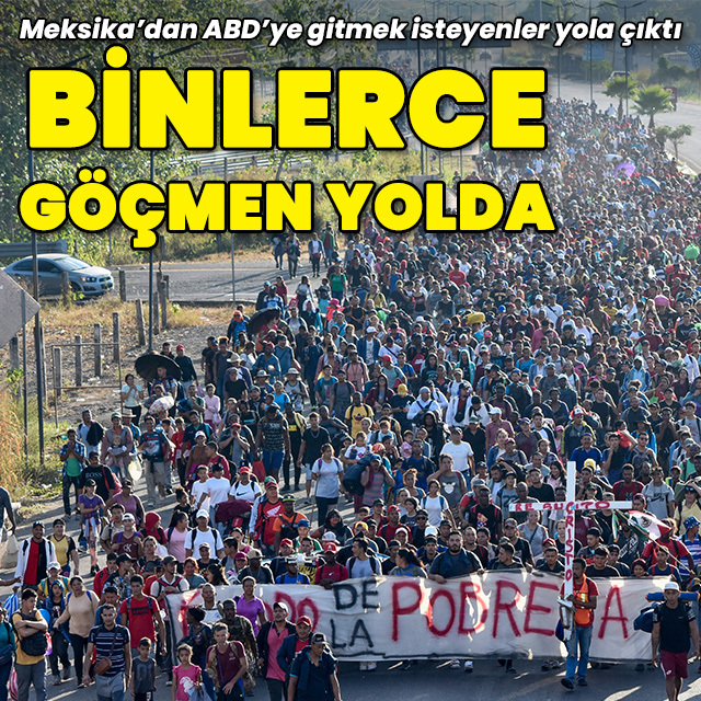 ABD'ye gitmek isteyen 10 bin kişilik göçmen konvoyu yolda