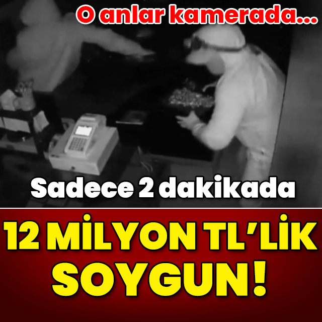 O anlar kamerada! 2 dakikada 12 milyon TL'lik hırsızlık!