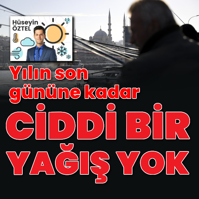 Yılın son gününe kadar ciddi bir yağış yok