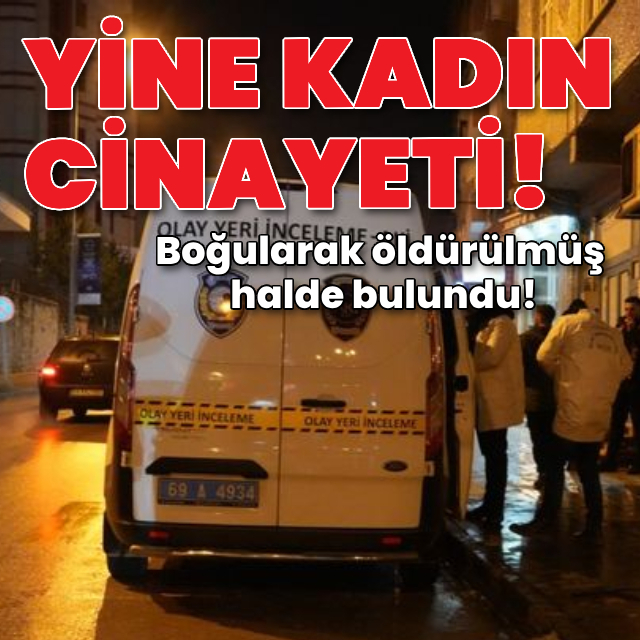 Yine kadın cinayeti!