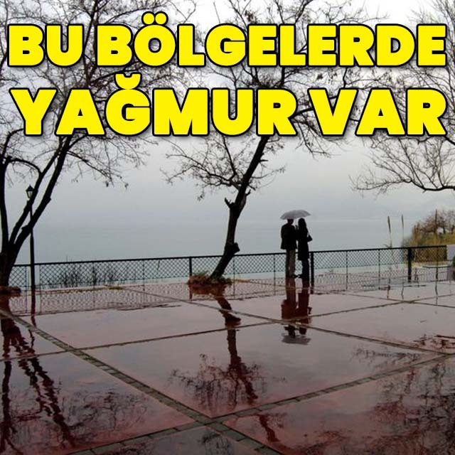 Bu bölgeler için yağmur uyarısı