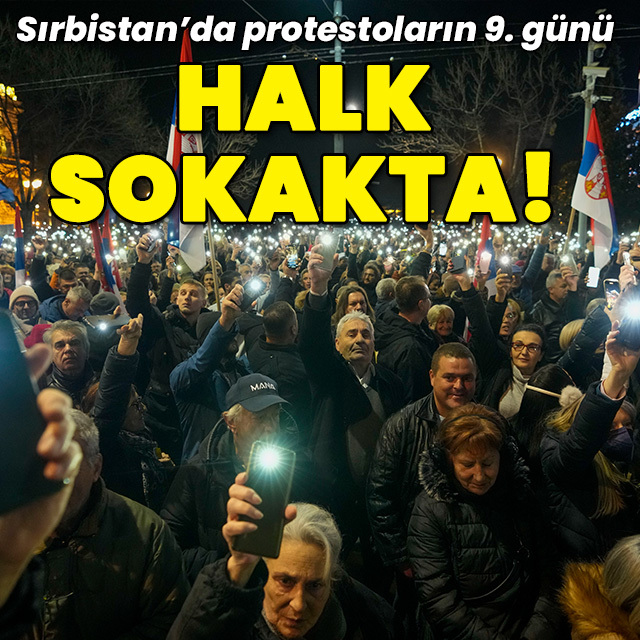 Protestoların 9. günü: Sırbistan'da halk sokakta!