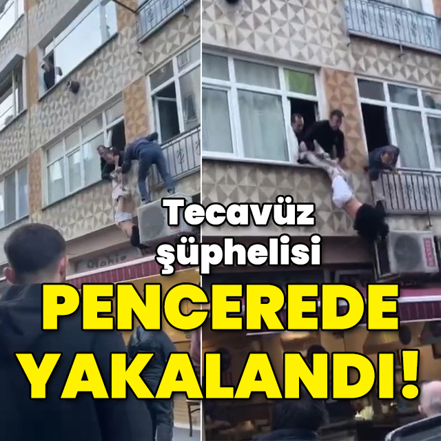 Tecavüz şüphelisi pencerede yakalandı!