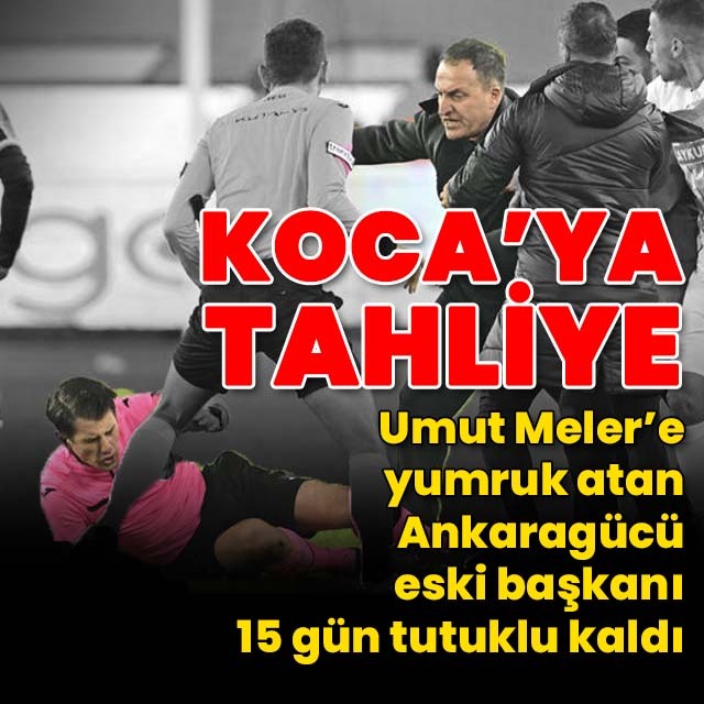 Ankaragücü eski başkanı Koca tahliye edildi