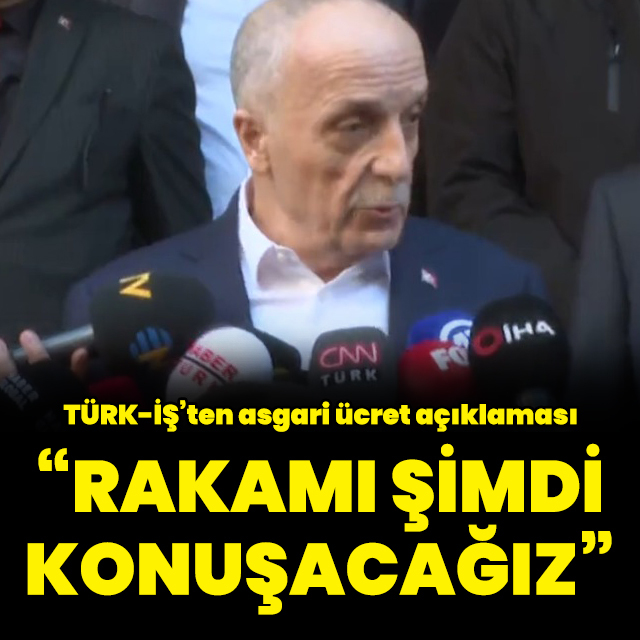 TÜRK-İŞ'ten asgari ücret açıklaması
