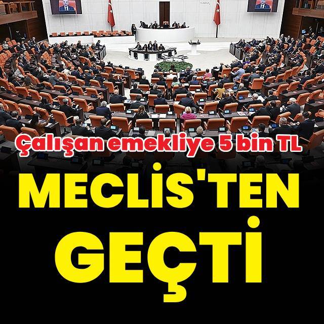 Çalışan emekliye 5 bin TL ikramiye yasalaştı