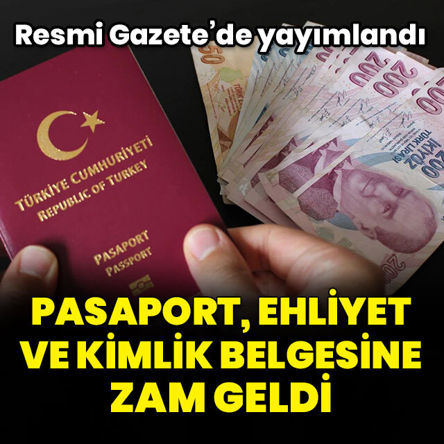 Pasaport, kimlik ve ehliyete zam geldi