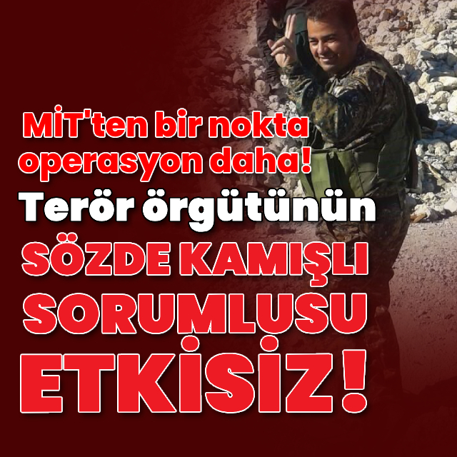 Terör örgütünün sözde Suriye Kamışlı sorumlusu etkisiz!