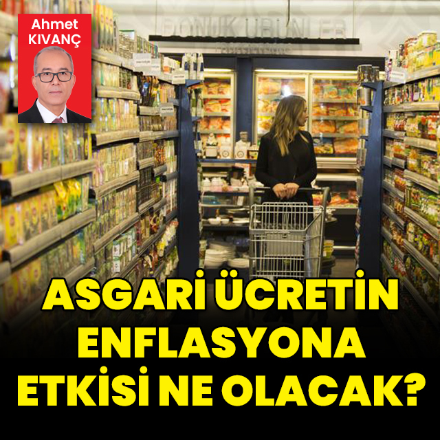 Asgari ücretin enflasyona etkisi ne olacak?