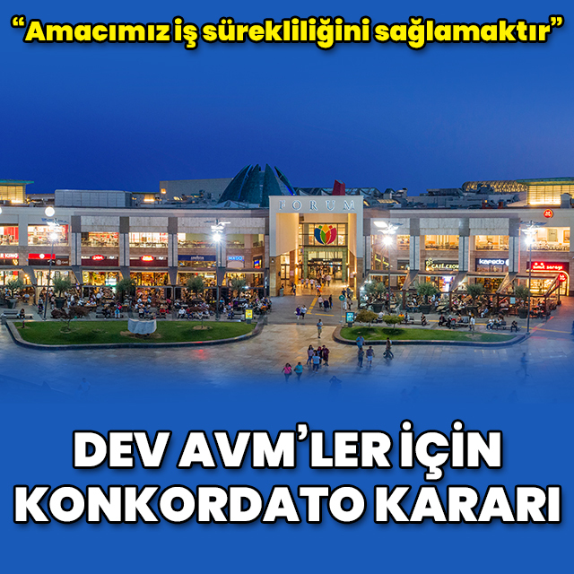 Dev AVM'lerden konkordato kararı