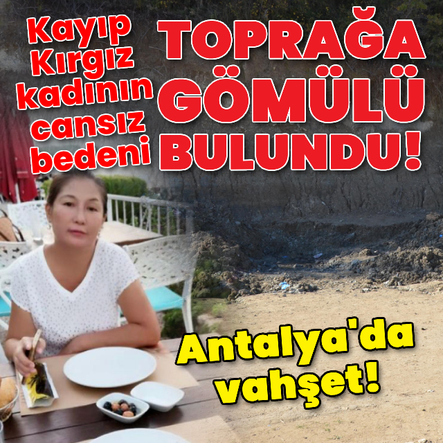 Kayıp kadının cansız bedeni toprağa gömülü bulundu!