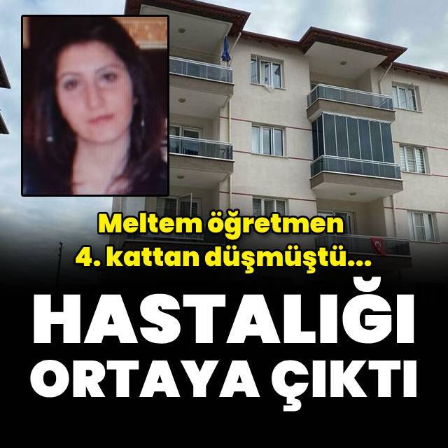 4. kattan düşerek hayatını yitiren öğretmenin hastalığı ortaya çıktı
