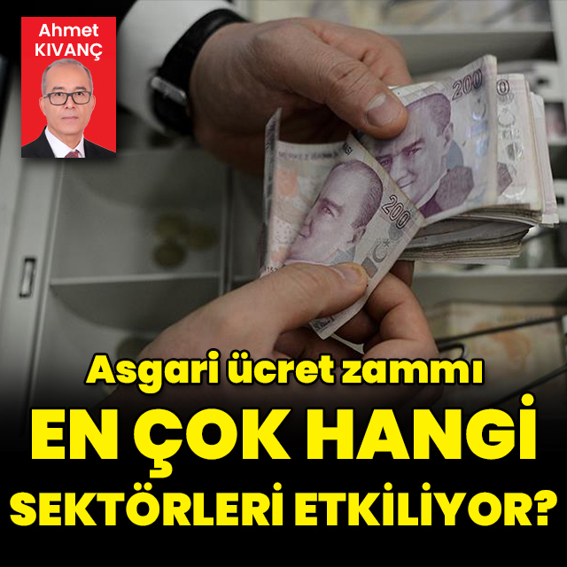 Asgari ücret zammı en çok hangi sektörleri etkiliyor?