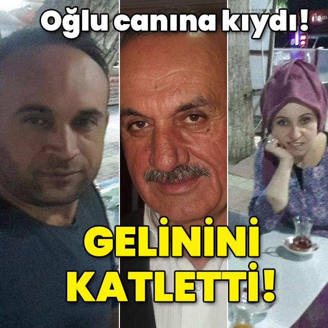 Oğlu canına kıydı! Kayınpeder gelini katletti!