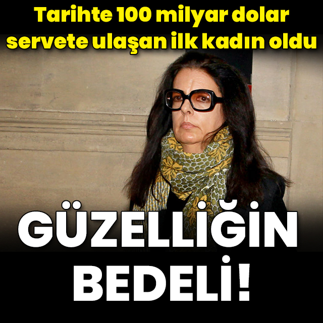 Tarihte 100 milyar dolar servete ulaşan ilk kadın