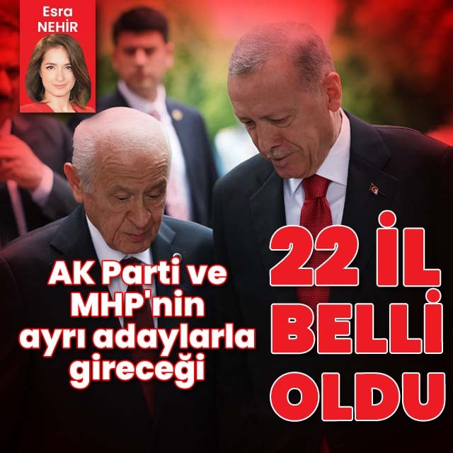 AK Parti ve MHP hangi illerde ayrı aday çıkaracak?