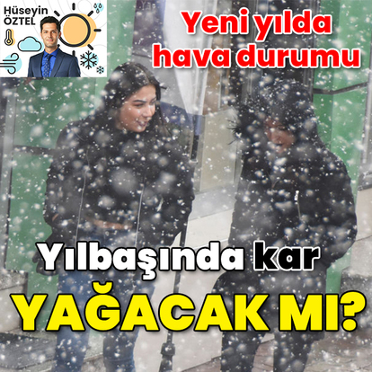 Yılbaşında kar yağacak mı?