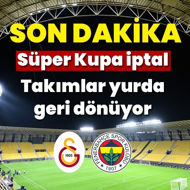 Süper Kupa iptal oldu!